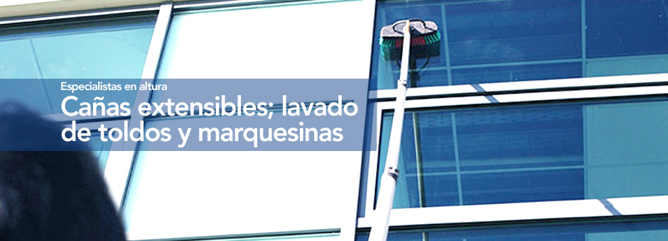 Cañas extensibles; lavado de toldos y marquesinas